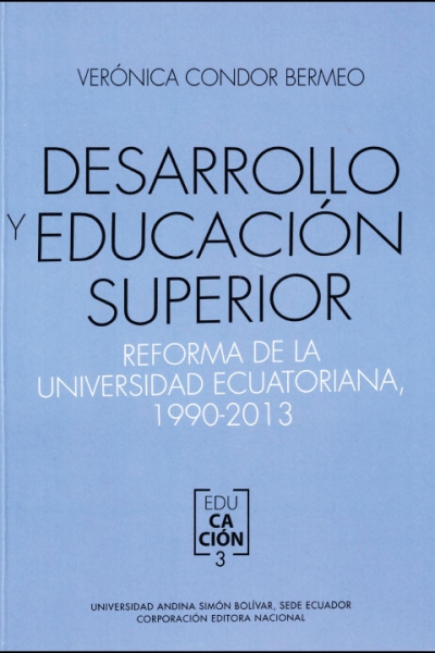 Desarrollo y educación superior: Reforma de la Universidad Ecuatoriana, 1990-2013
