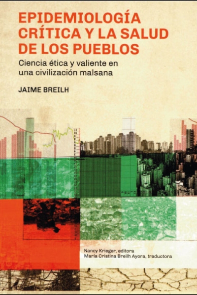 Epidemiología crítica y la salud de los pueblos: Ciencia ética y valiente en una civilización malsana