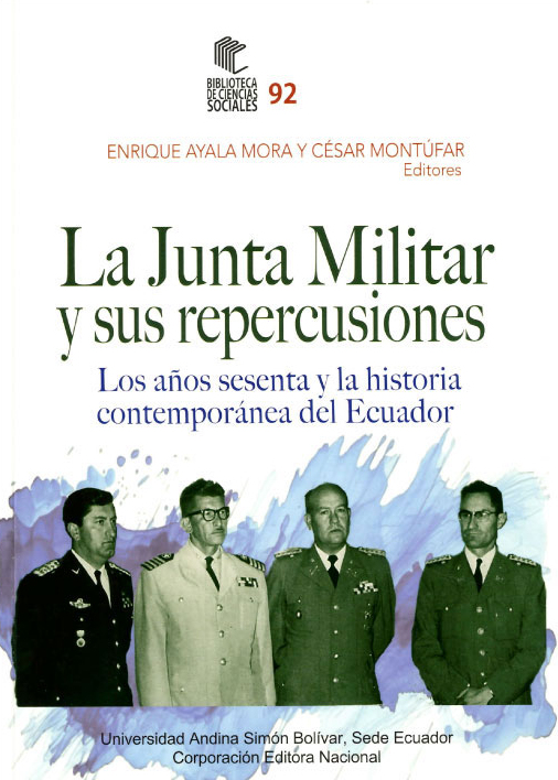 La Junta Militar y sus repercusiones: Los años sesenta y la historia contemporánea del Ecuador