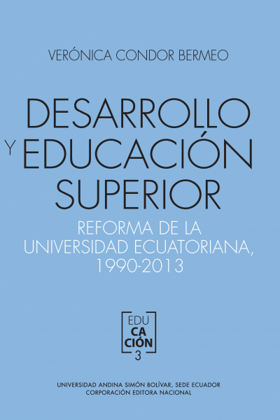 Desarrollo y educación superior: Reforma de la Universidad Ecuatoriana, 1990-2013