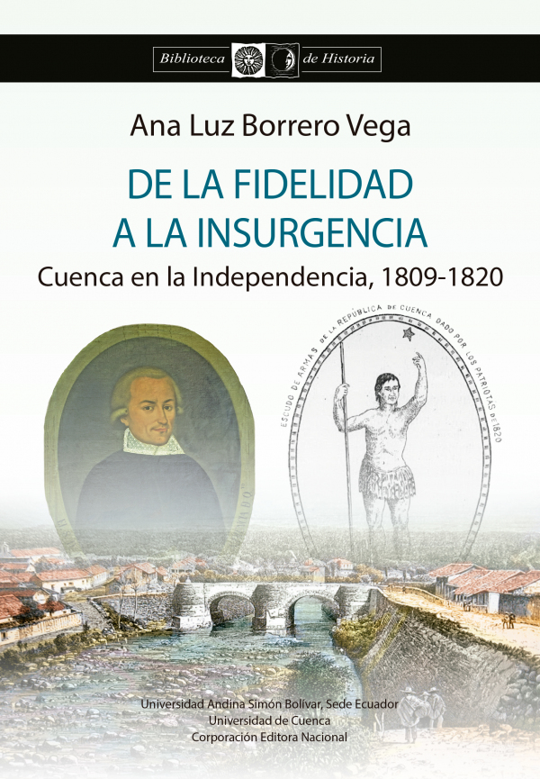 De la fidelidad a la insurgencia: Cuenca en la Independencia, 1809-1820