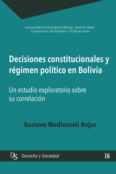 Decisiones constitucionales y régimen político en Bolivia: Un estudio exploratorio sobre su correlación