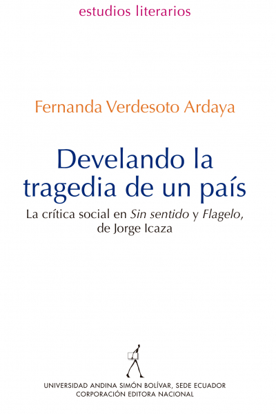 Develando la tragedia de un país: La crítica social en Sin sentido y Flagelo, de Jorge Icaza