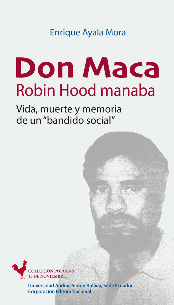 Don Maca, Robin Hood manaba: Vida, muerte y memoria de un «bandido social»