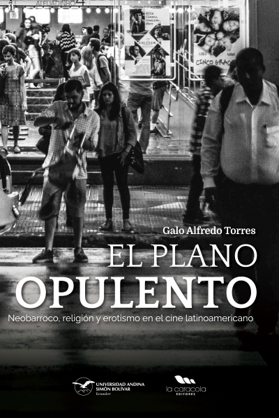 El plano opulento: Neobarroco, religión y erotismo en el cine latinoamericano