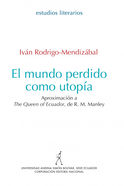 El mundo perdido como utopía: Aproximación a The Queen of Ecuador, de R. M. Manley