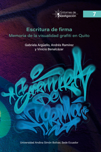 Escritura de firma: Memoria de la visualidad grafiti en Quito