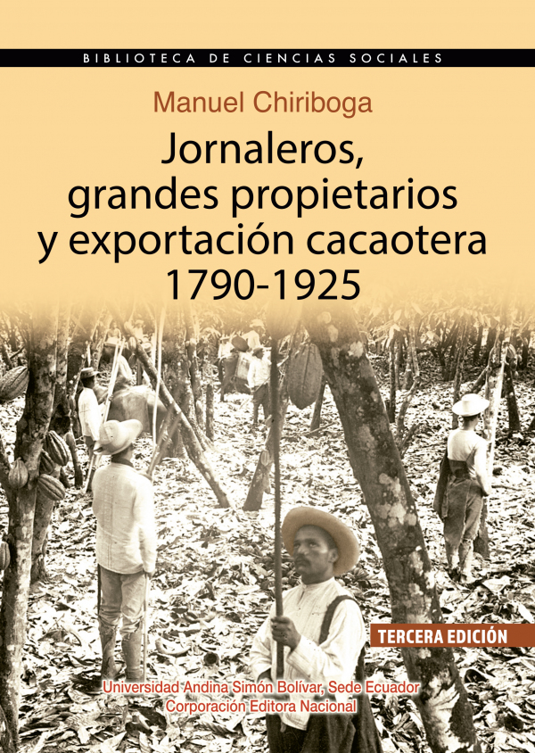 Jornaleros, grandes propietarios y exportación cacaotera, 1790-1925, tercera edición