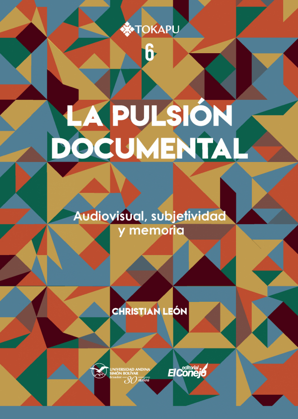La pulsión documental: Audiovisual, subjetividad y memoria