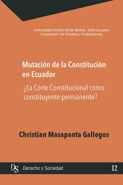 Mutación de la constitución en Ecuador: ¿La  Corte Constitucional como constituyente permanente?