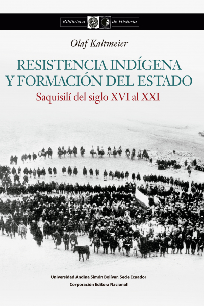 Resistencia indígena y formación del Estado: Saquisilí entre los siglos XVI y XXI