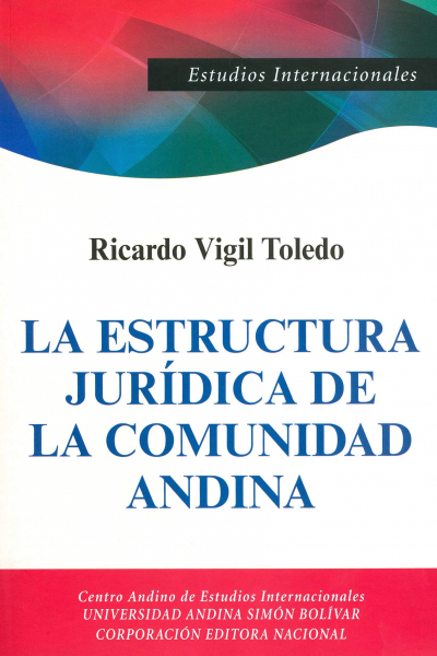 La estructura jurídica de la Comunidad Andina