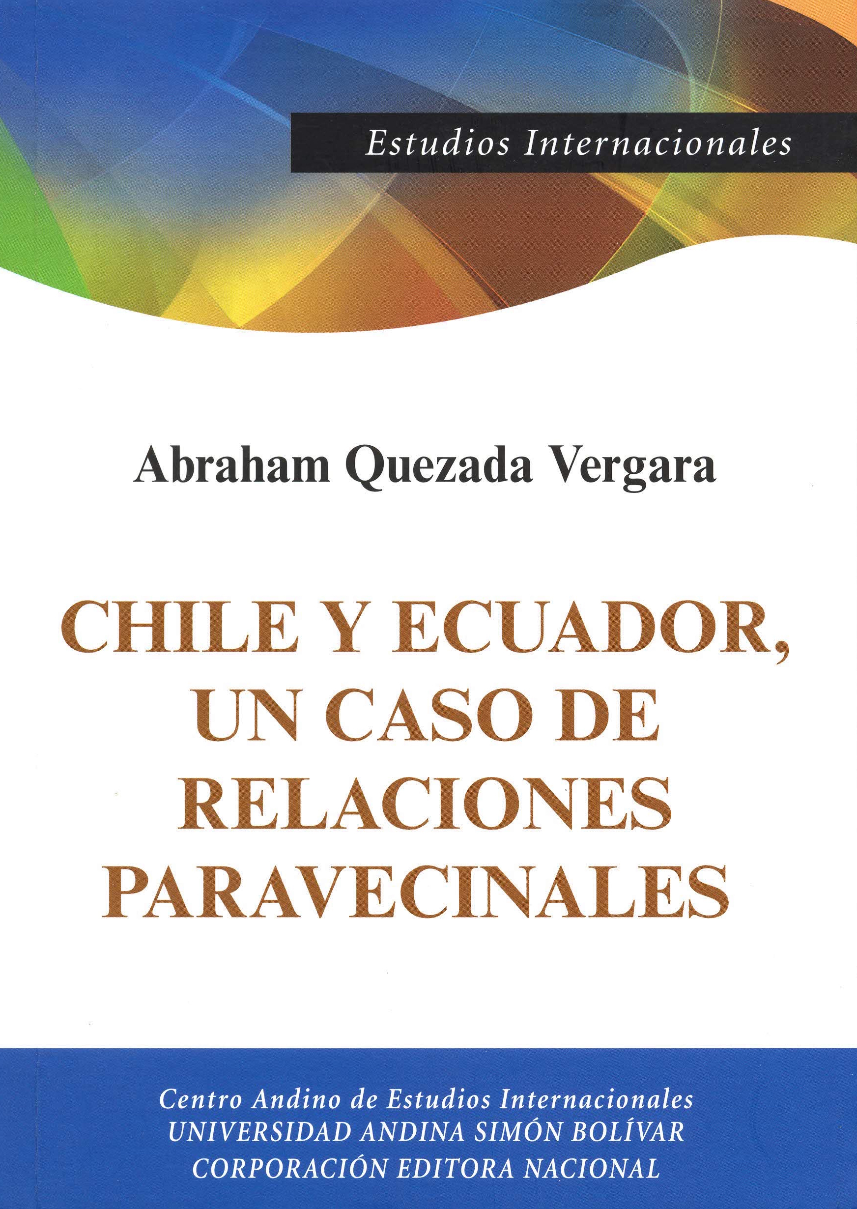Chile y Ecuador, un caso de relaciones paravecinales: Origen histórico y su impacto en la pos Guerra Fría, 1990-2010