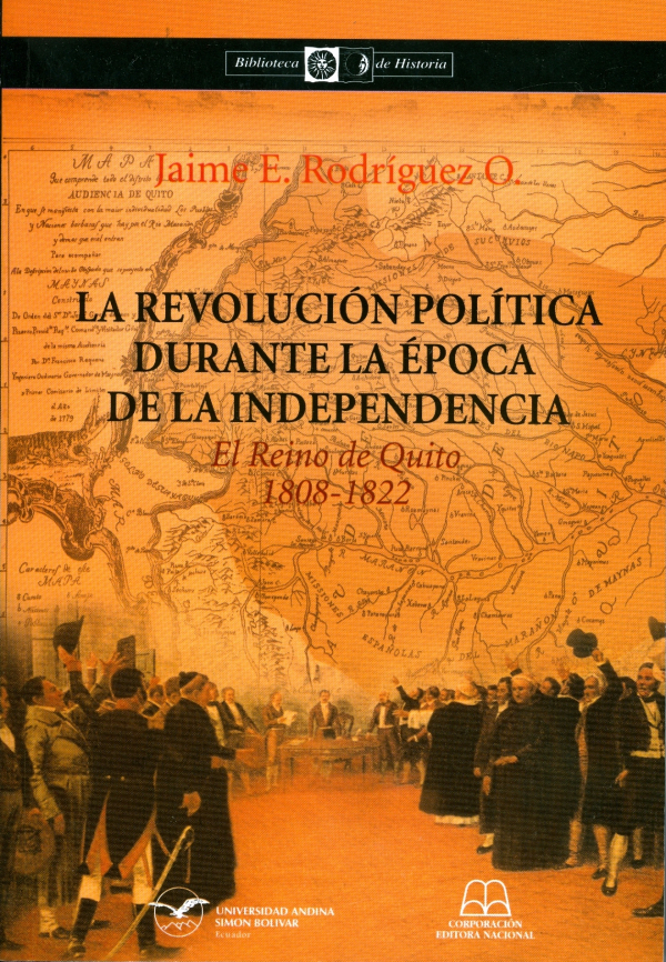 La revolución política durante la época de la Independencia: El Reino de Quito, 1808-1822