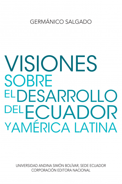 Visiones sobre el desarrollo del Ecuador y América Latina