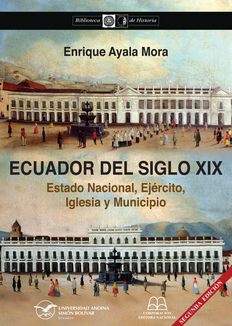 Ecuador del siglo XIX: Estado Nacional, Ejército, Iglesia y Municipio. Segunda edición