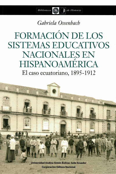 Formación de los sistemas educativos nacionales en hispanoamérica: El caso ecuatoriano, 1895-1912