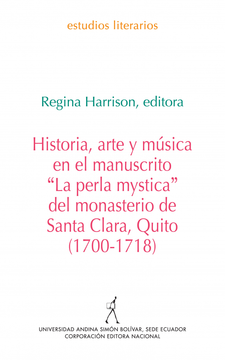 Historia, arte y música en el manuscrito "La perla mystica" del monasterio de Quito Santa Clara, Quito (1700-1718)