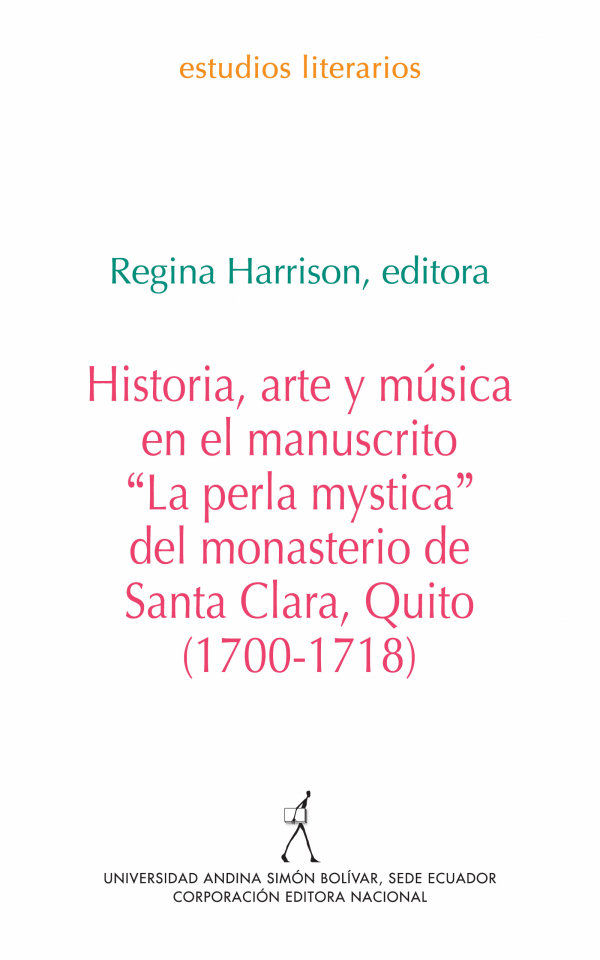 Historia, arte y música en el manuscrito "La perla mystica" del monasterio de Quito Santa Clara...