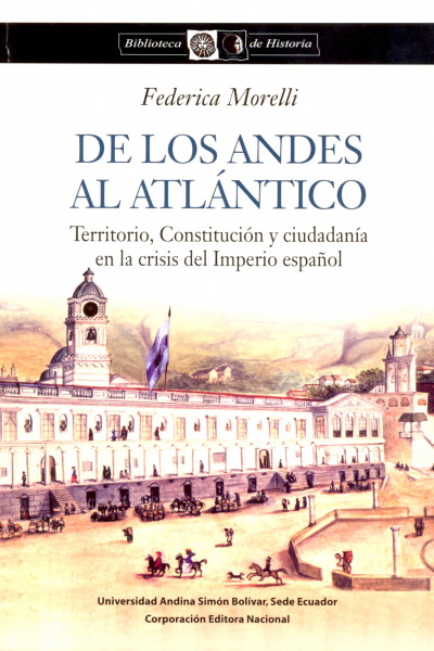 De los Andes al Atlántico: Territorio, Constitución y ciudadanía en la crisis del Imperio español