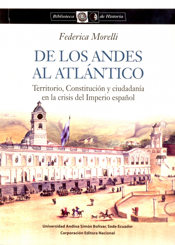 De los Andes al Atlántico: Territorio, Constitución y ciudadanía en la crisis del Imperio español