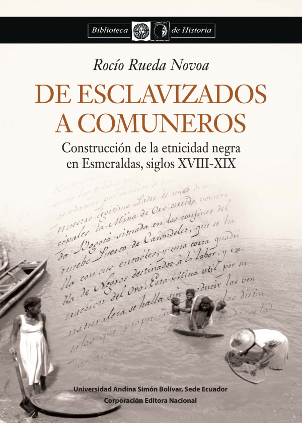 De esclavizados a comuneros: Construcción de la etnicidad negra en Esmeraldas, siglos XVIII-XIX