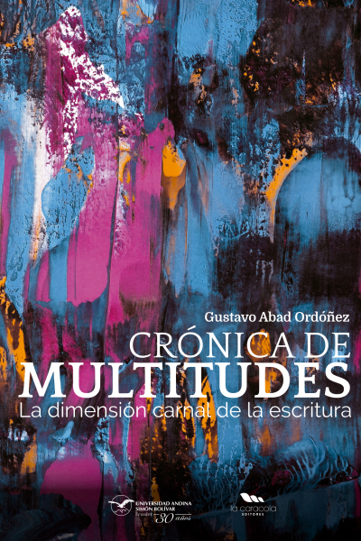 Crónica de multitudes: La dimensión carnal de la escritura