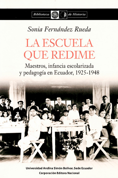 La escuela que redime: Maestros, infancia escolarizada y pedagogía en Ecuador, 1925-1948