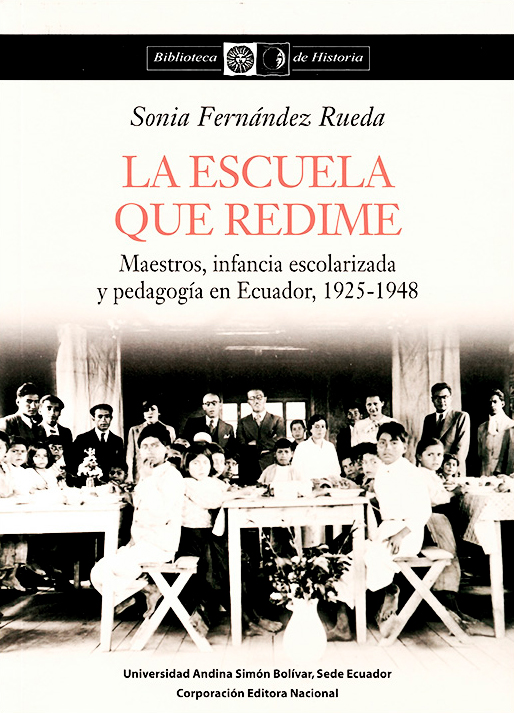 La escuela que redime: Maestros, infancia escolarizada y pedagogía en Ecuador, 1925-1948