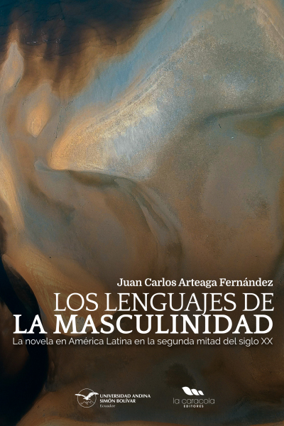 Los lenguajes de la masculinidad: La novela en América Latina en la segunda mitad del siglo XX