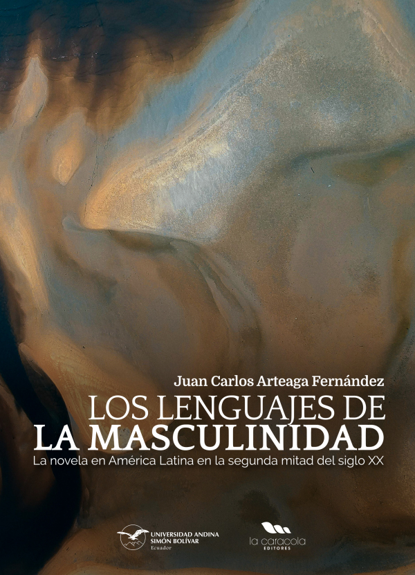 Los lenguajes de la masculinidad: La novela en América Latina en la segunda mitad del siglo XX