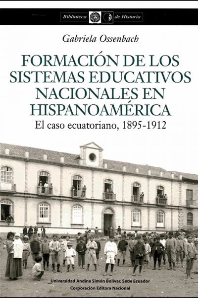 Formación de los sistemas educativos nacionales en hispanoamérica: El caso ecuatoriano, 1895-1912