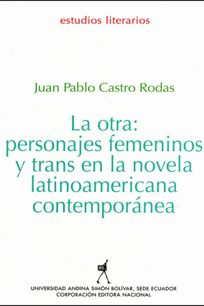 La otra: personajes femeninos y trans en la novela latinoamericana contemporánea