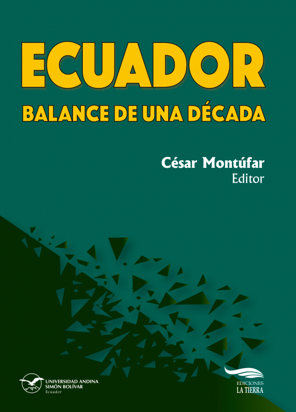 Ecuador: Balance de una década, crisis socioambiental, extractivismo, política e integración