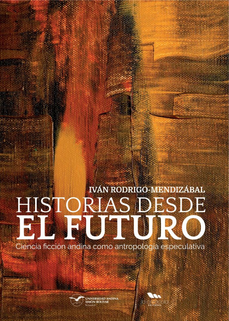 Historias desde el futuro: Ciencia ficción andina como antropología especulativa