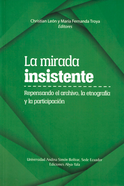 La mirada insistente: Repensando el archivo, la etnografía y la participación