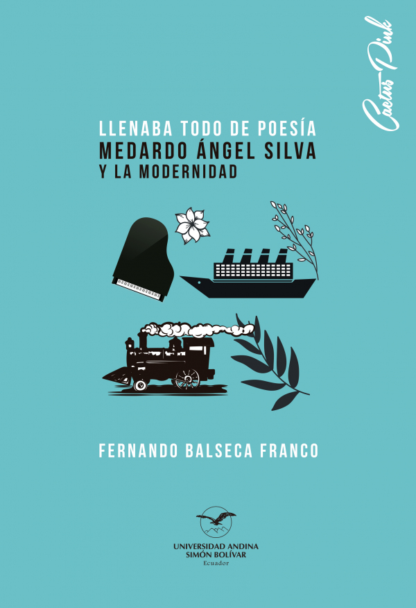 Llenaba todo de poesía: Medardo Ángel Silva y la modernidad, segunda edición