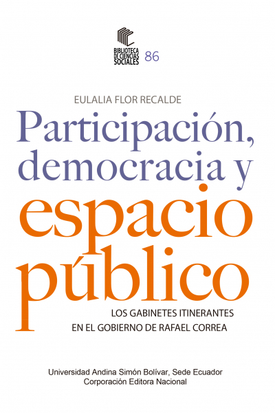 Participación, democracia y espacio público. Los gabinetes itinerantes en el Gobierno de Rafael Correa