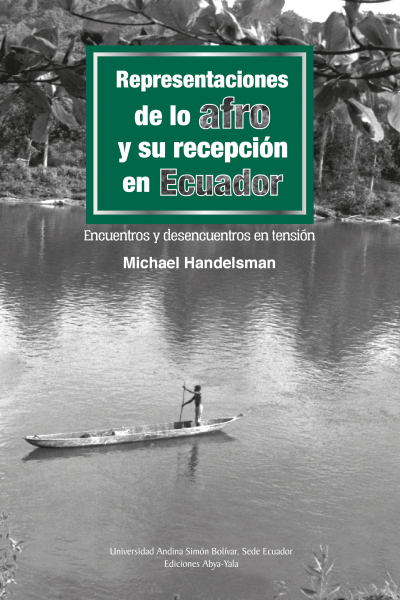 Representaciones de lo afro y su recepción en Ecuador: Encuentros y desencuentros en tensión