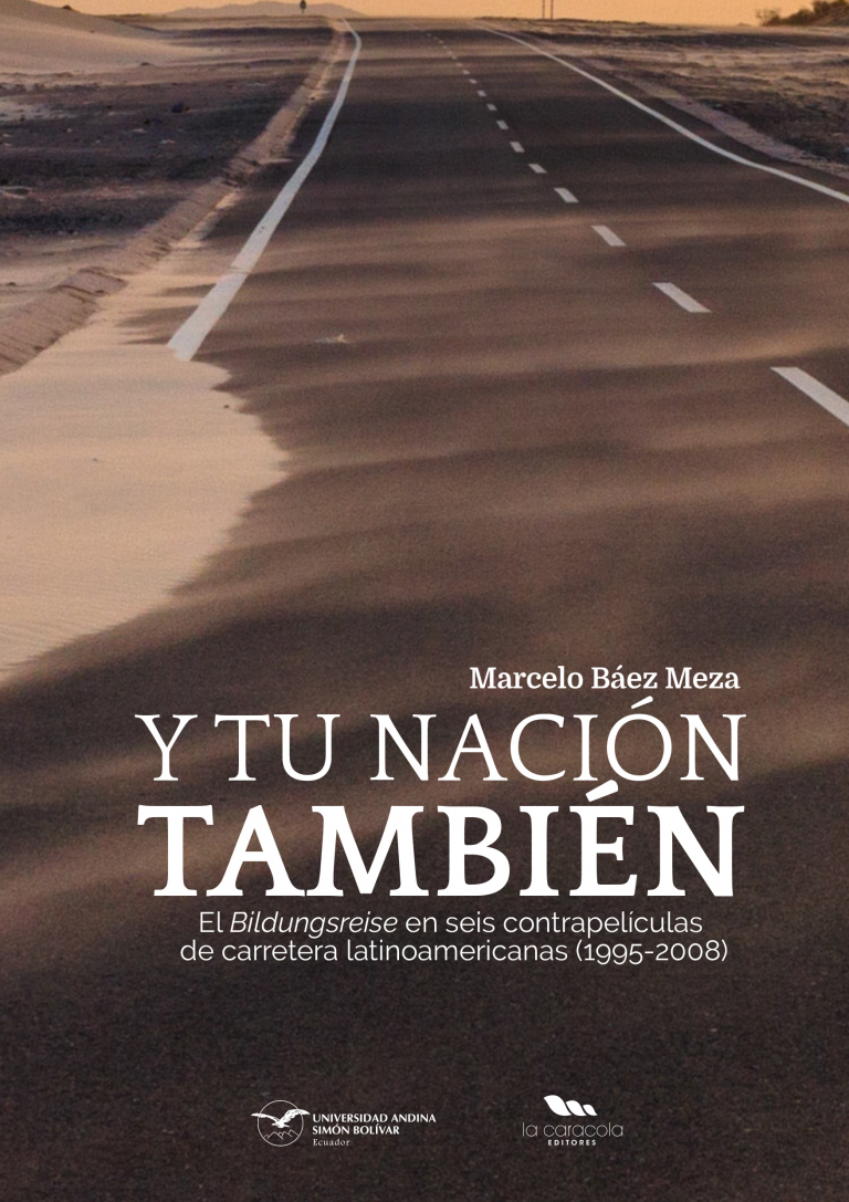 Y tu nación también: El Bildungsreise en seis contrapelículas de carretera latinoamericanas (1995-2008)