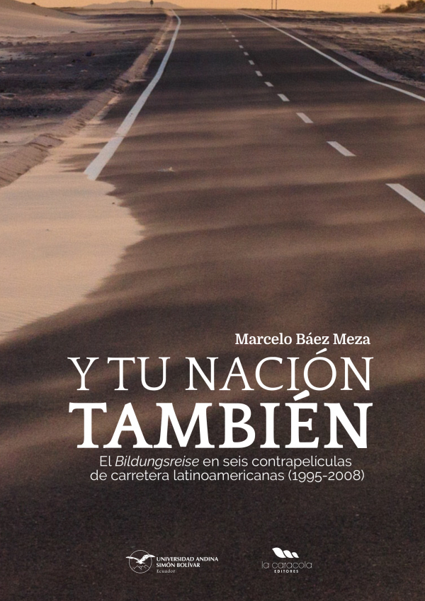 Y tu nación también: El Bildungsreise en seis contrapelículas de carretera latinoamericanas (1995-2008)