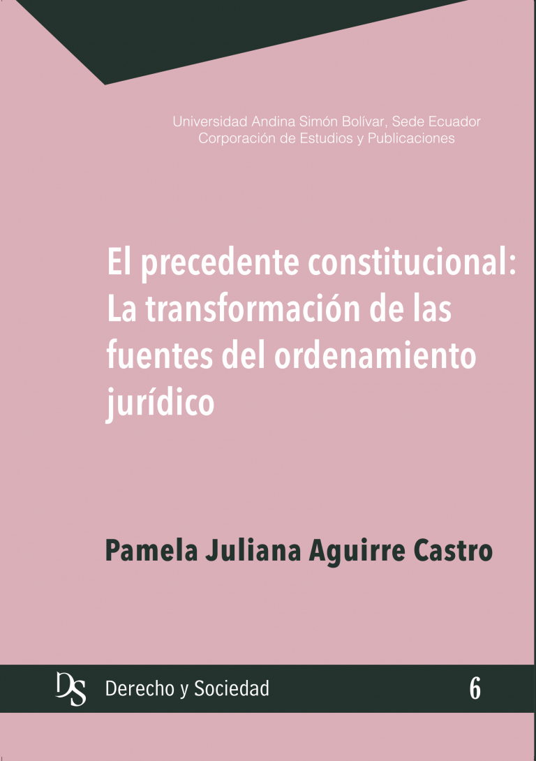 El precedente constitucional: La transformación de las fuentes jurídicas del ordenamiento