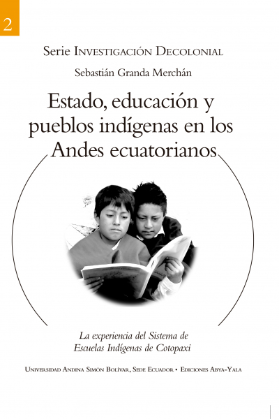 Estado, educación y pueblos indígenas en los Andes ecuatorianos: La experiencia del Sistema...