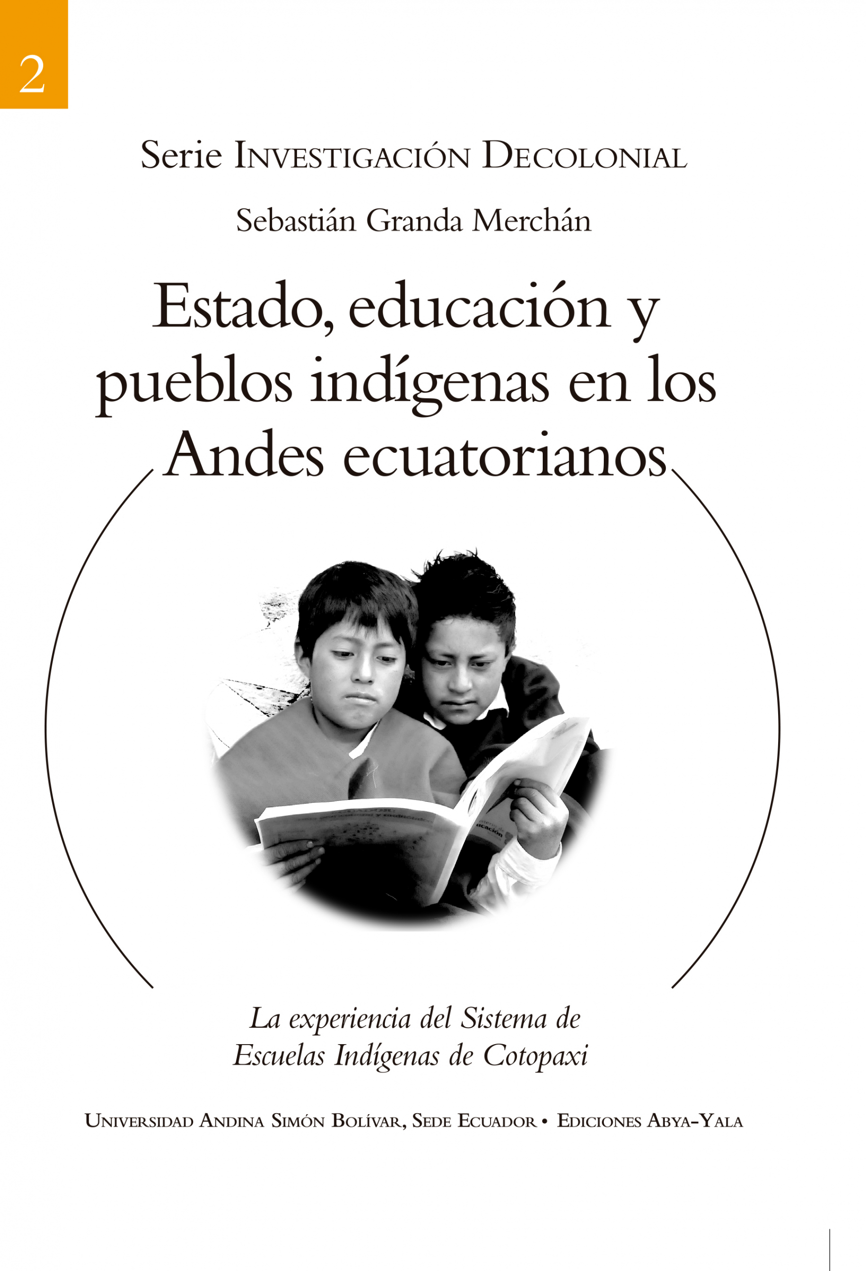Estado, educación y pueblos indígenas en los Andes ecuatorianos: La experiencia del Sistema de Escuelas Indígenas de Cotopaxi