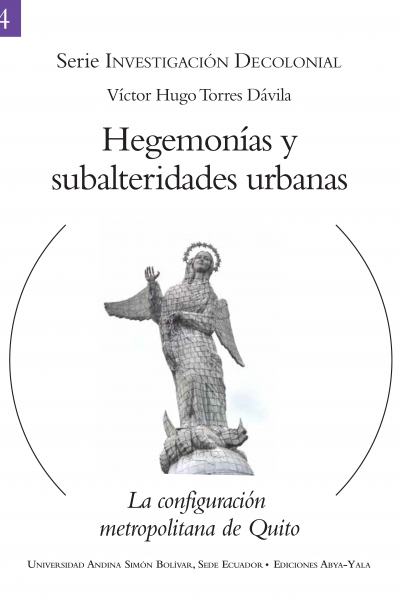Hegemonías y subalteridades. La configuración metropolitana de Quito