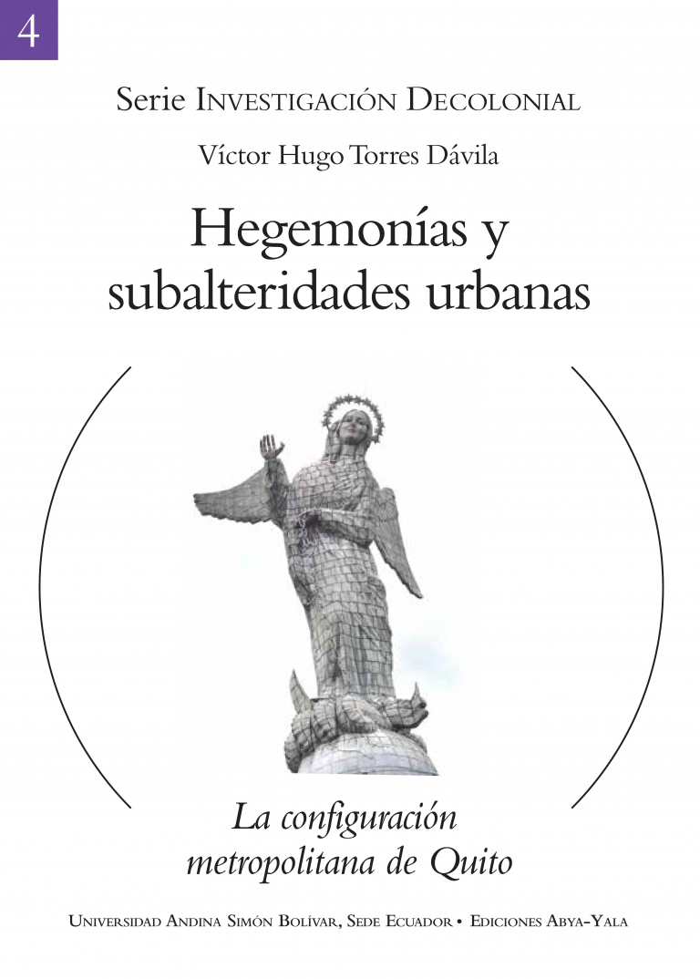 Hegemonías y subalteridades. La configuración metropolitana de Quito