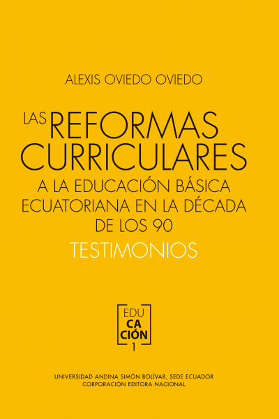 Las reformas curriculares a la educación básica ecuatoriana en la década de los 90: Testimonios