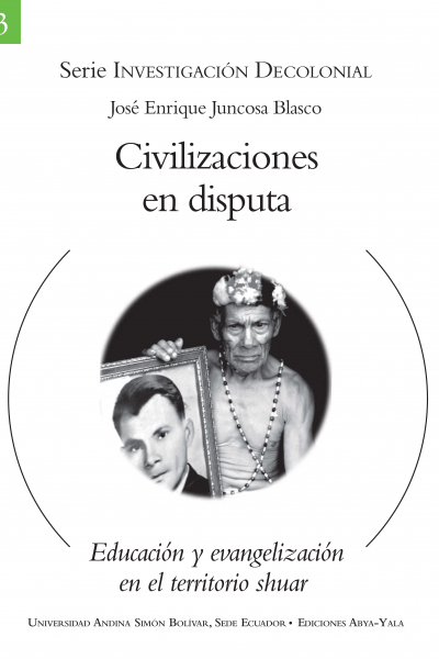 Civilizaciones en disputa. Educación y evangelización en el territorio shuar