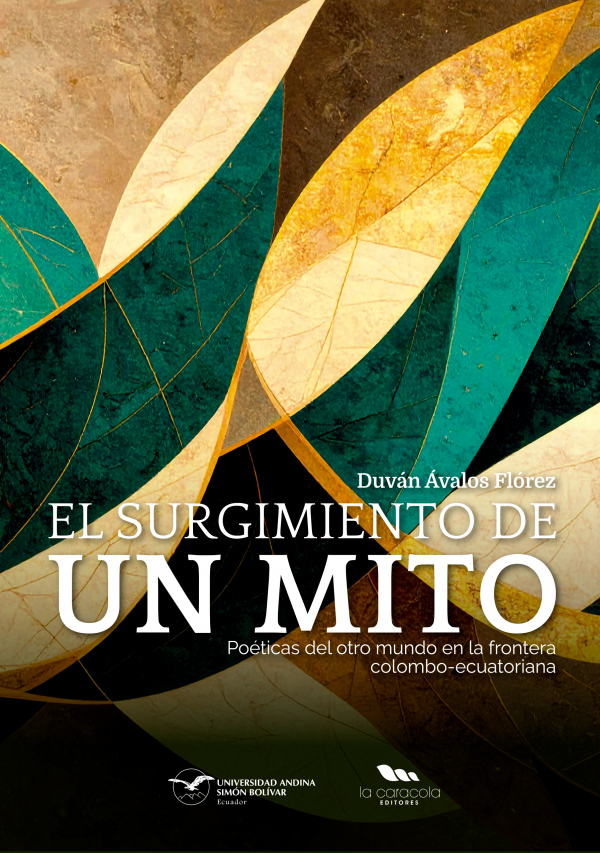 El surgimiento de un mito: Poéticas del otro mundo en la frontera colombo-ecuatoriana