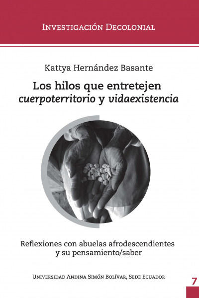 Los hilos que entretejen cuerpoterriorio y  vidaexistencia: Reflexiones con abuelas...